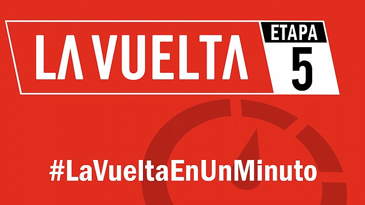 Vuelta 2019 | #LaVueltaEnUnMinuto - Etapa 5