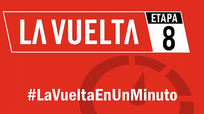 Vuelta 2019 | #LaVueltaEnUnMinuto - Etapa 8