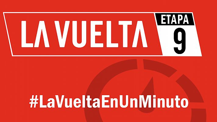 Vuelta 2019 | #LaVueltaEnUnMinuto - Etapa 9