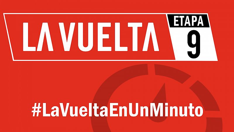 Vuelta 2019 | #LaVueltaEnUnMinuto - Etapa 9
