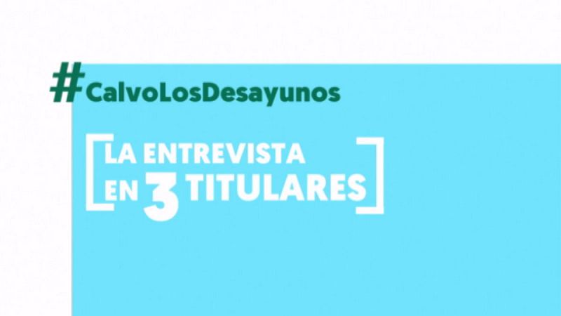 La entrevista a Carmen Calvo en 'Los Desayunos de TVE' en tres titulares