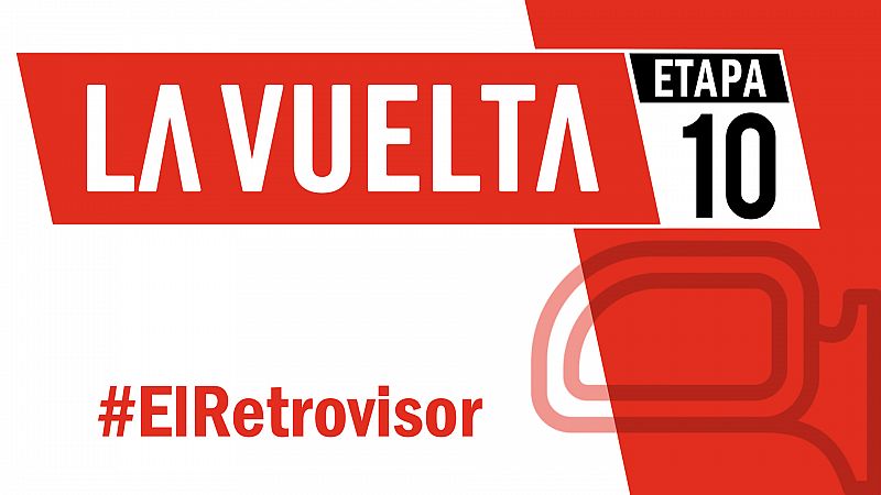 Vuelta a España 2019 | #ElRetrovisor - Etapa 10