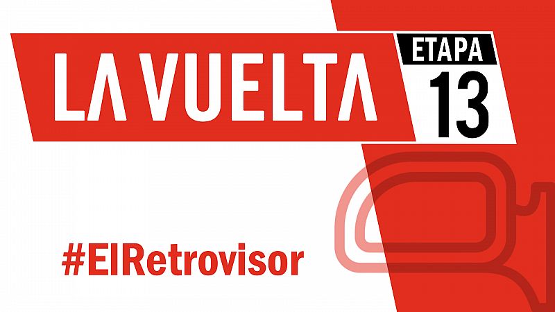 Vuelta a España 2019 | #ElRetrovisor - Etapa 13