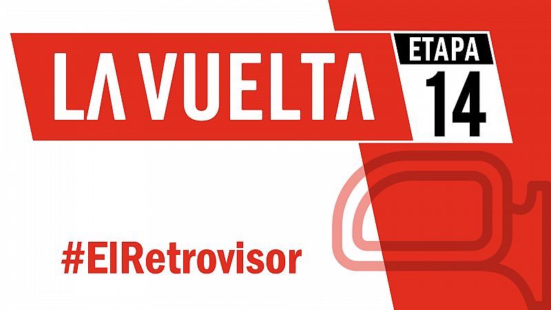 Vuelta a Espaa 2019 | #ElRetrovisor - Etapa 14