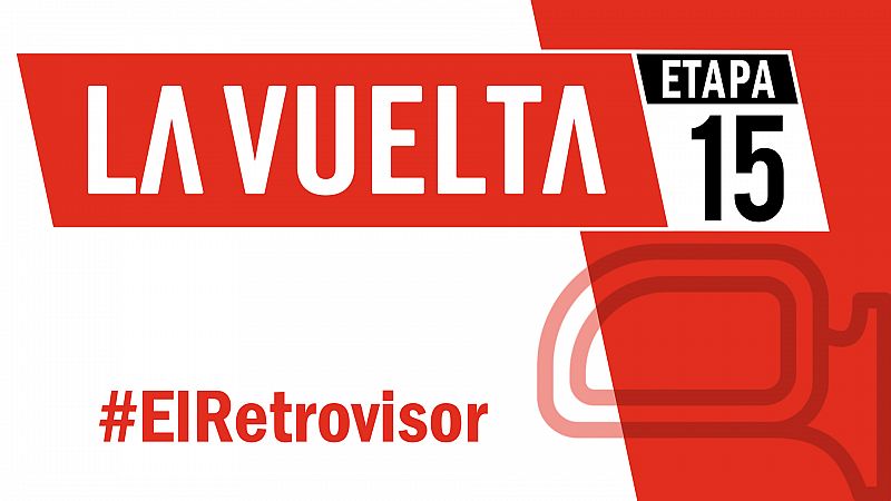 Vuelta a Espaa 2019 | #ElRetrovisor - Etapa 15