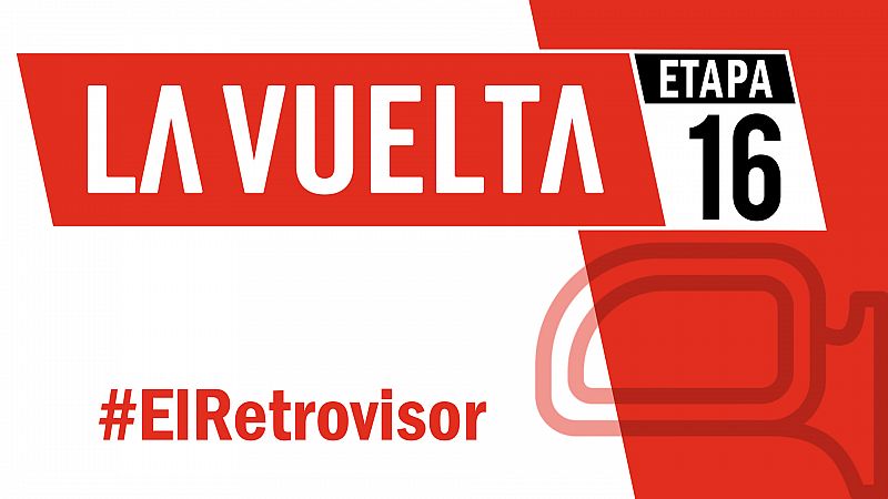 Vuelta a España 2019 | #ElRetrovisor - Etapa 16
