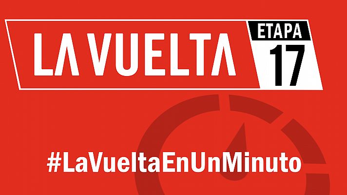 Vuelta a España 2019 | #LaVueltaEnUnMinuto - Etapa 17