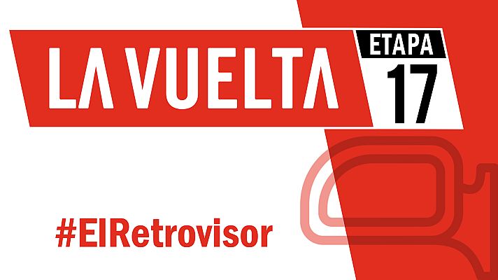 Vuelta ciclista a España - Vuelta a España 2019 | #ElRetrovisor - Etapa 17