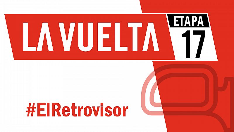 Vuelta a Espaa 2019 | #ElRetrovisor - Etapa 17