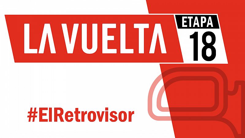 Vuelta a Espaa 2019 | #ElRetrovisor - Etapa 18