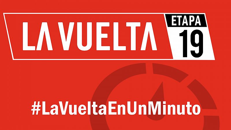 Vuelta a Espaa 2019 | #LaVueltaEnUnMinuto - Etapa 19