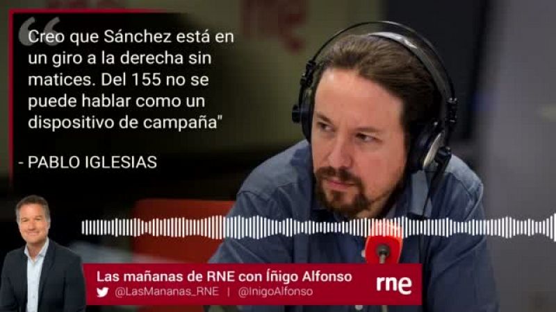 Las Mañanas de RNE con Íñigo Alfonso - Pablo Iglesias: "Del 155 no se pude hablar como un dispositivo de campaña" - Ver ahora