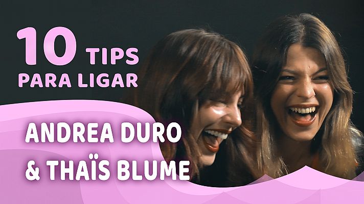 Promesas de areAprende a ligar con Andrea Duro y Thaïs Blume