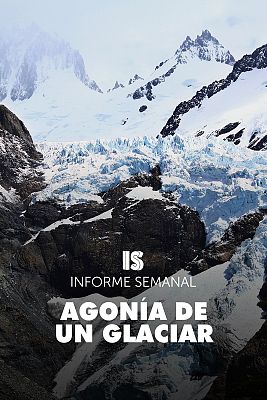 Informe Semanal - Agonía de un glaciar