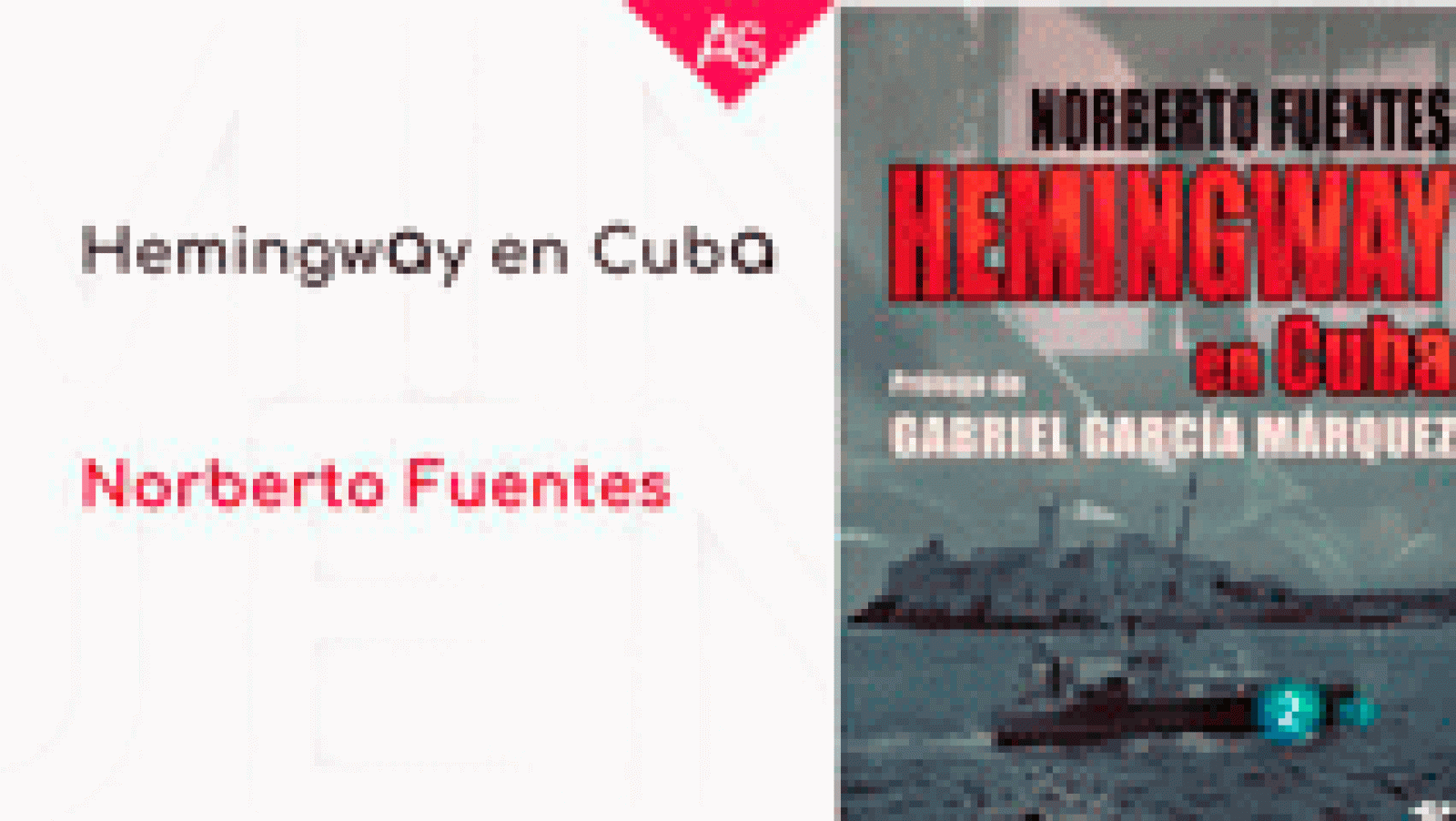 La aventura del saber Hemingway en Cuba  Norberto Fuentes, Gabriel García Márquez.