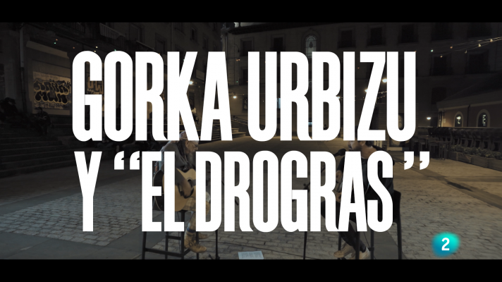 Gorka Urbizu y "El Drogas": "Maravillas"