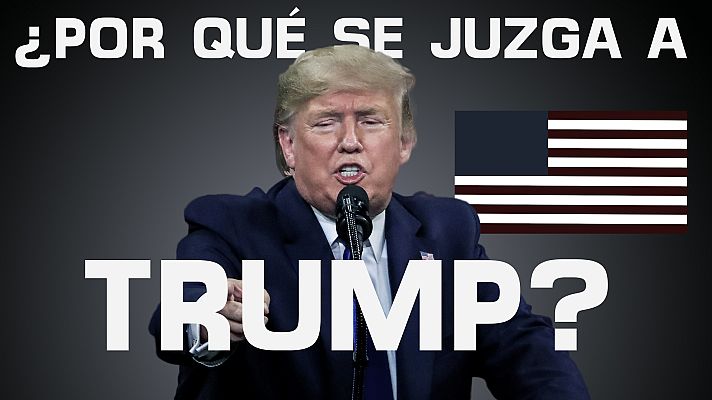 Especiales informativos - ¿Por qué se juzga a Donald Trump?