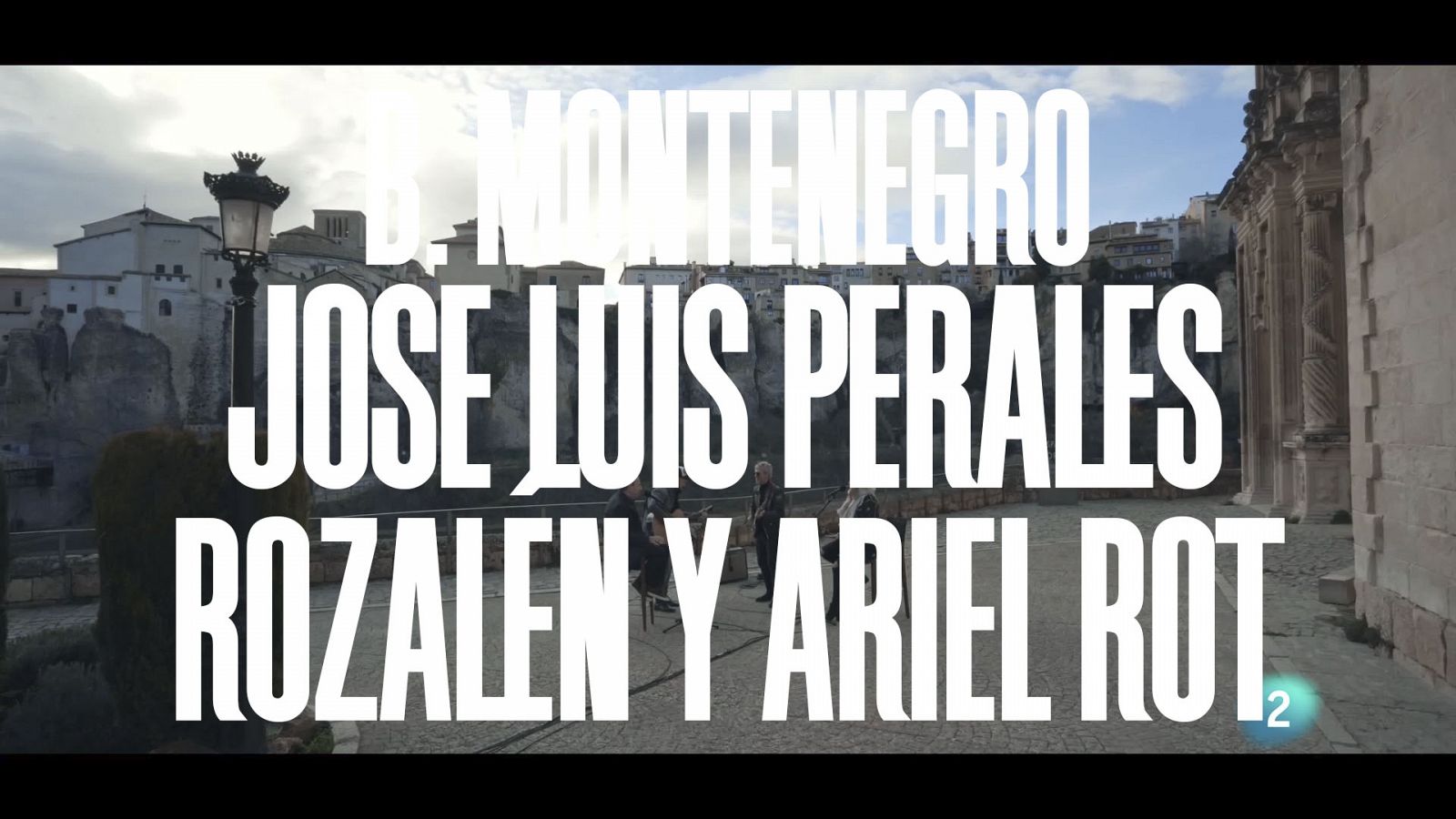 José Luis Perales, Rozalén , B. Montenegro y Ariel Rot "Porque te vas" | Escuchando Castilla La Mancha | Un país para escucharlo 