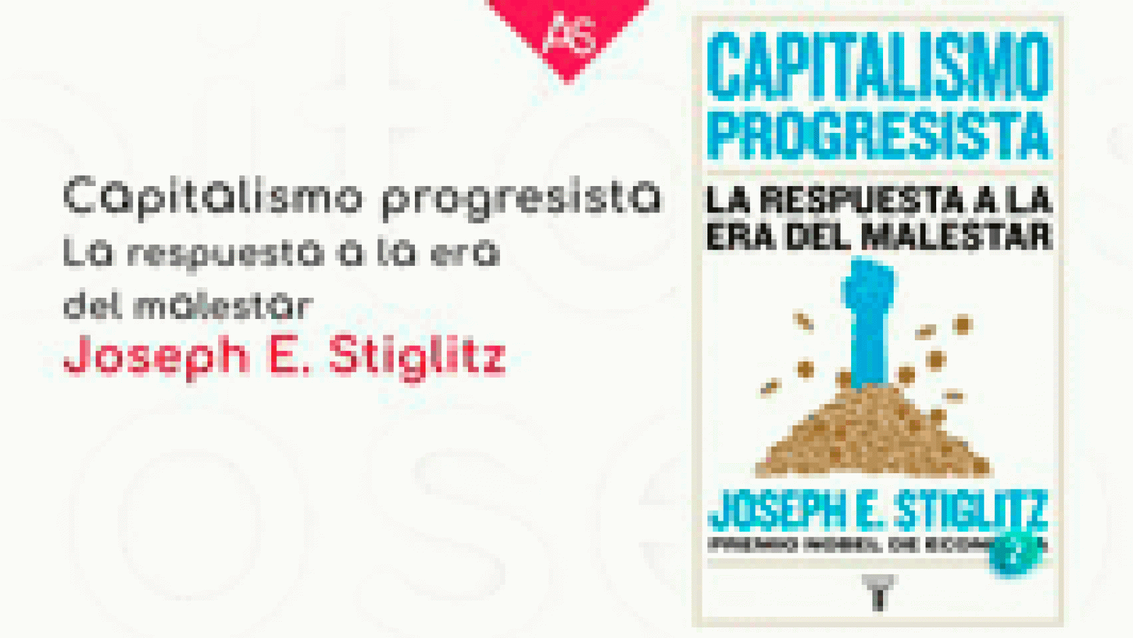 La aventura del saber 'Capitalismo progresista. La respuesta a la era del malestar' Joseph Stiglitz.