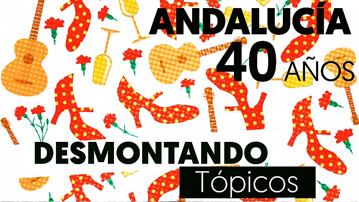 Andalucía, 40 años desmontando tópicos