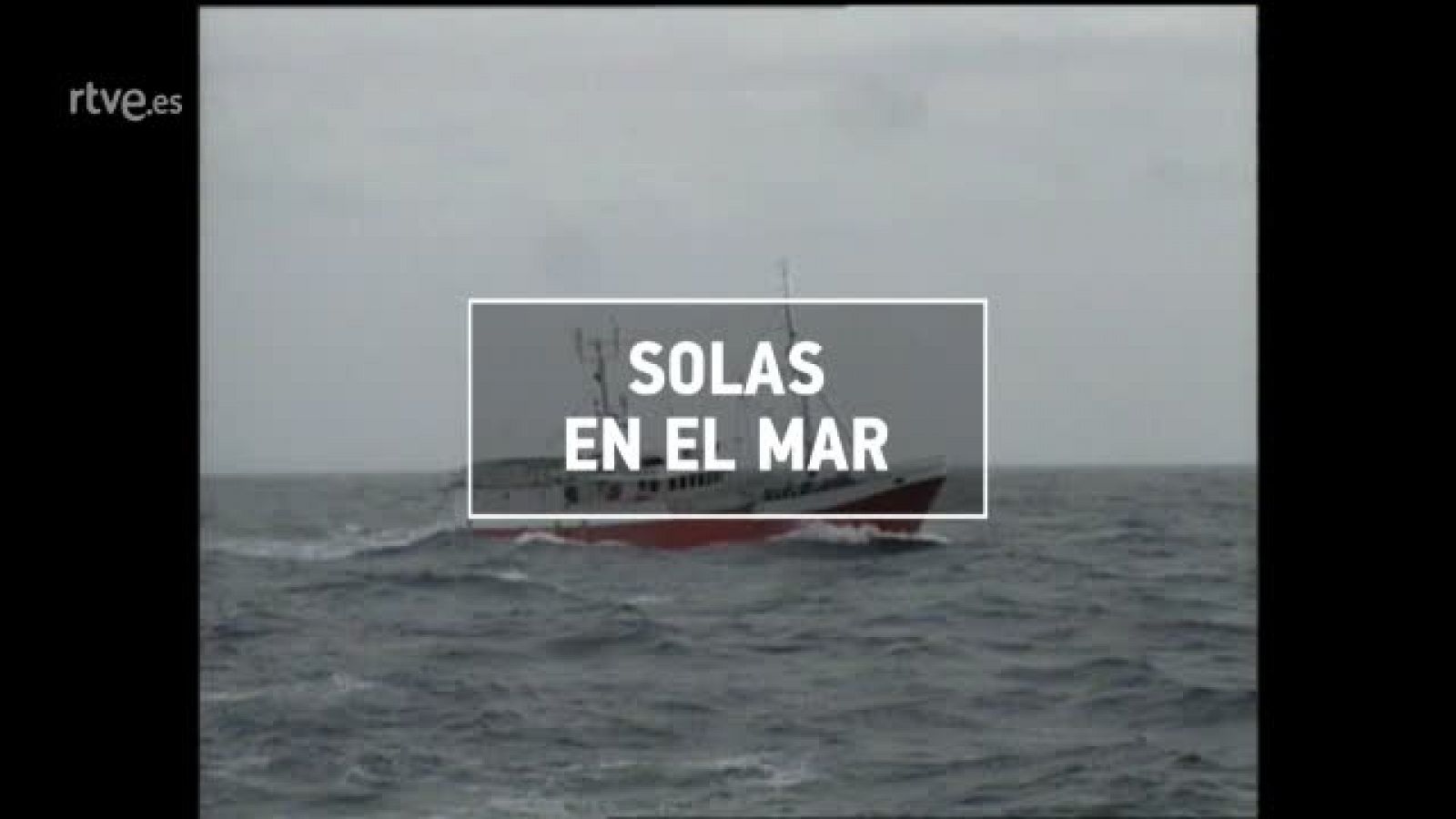 ¿Te Acuerdas? | Solas en el mar - RTVE.es