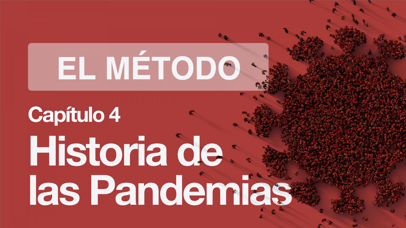 El Método | Historia de las Pandemias:  Respuestas sobre el Coronavirus