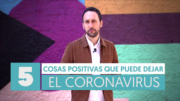 Cinco cosas positivas que puede dejar la crisis del COVID-19