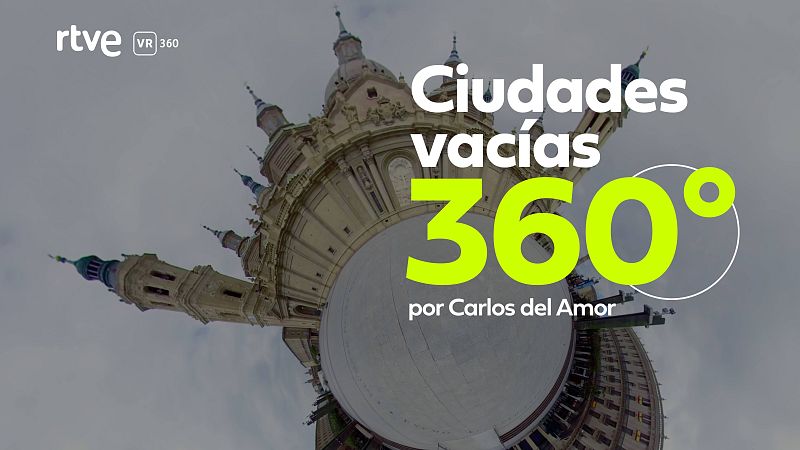 'Ciudades vac�as por el coronavirus 360�' , por Carlos del Amor 