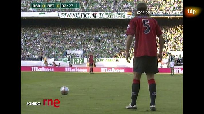 Fútbol - Copa Rey 2005 - Final: Real Betis-Osasuna