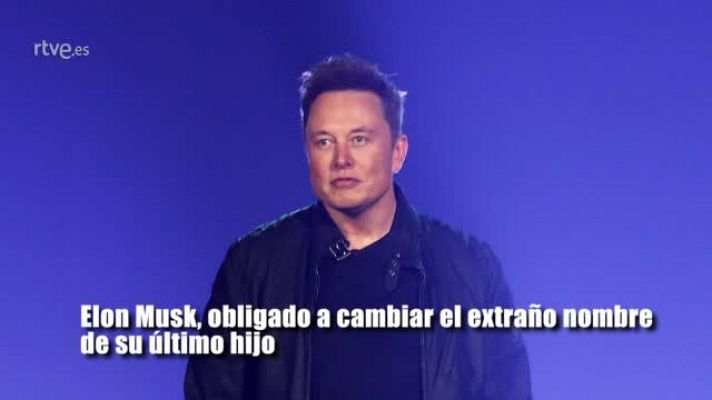 Gente y tendencias - Elon Musk, obligado a cambiar el nombre de su hijo