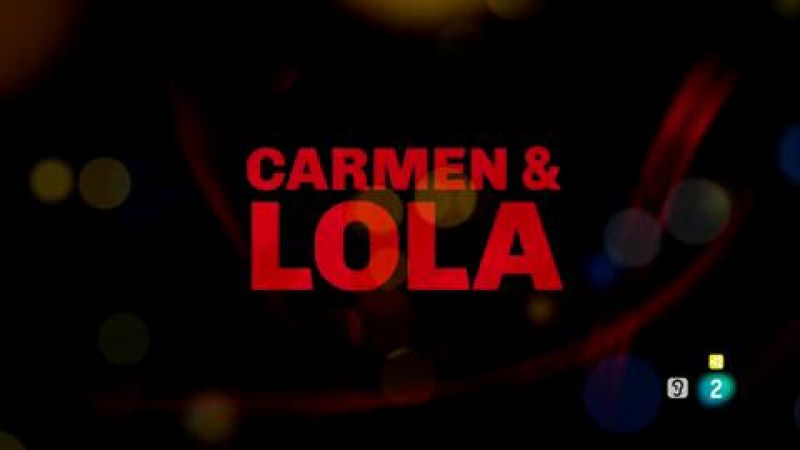 Versión española - Carmen y Lola (coloquio) - ver ahora