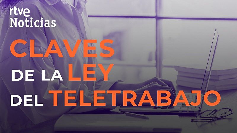 Las claves de la ley del teletrabajo, derechos y obligaciones