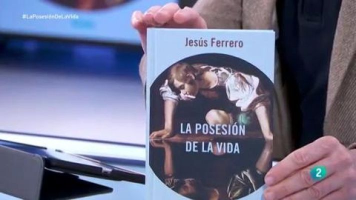 Jesús Ferrero, 'La posesion de la vida'