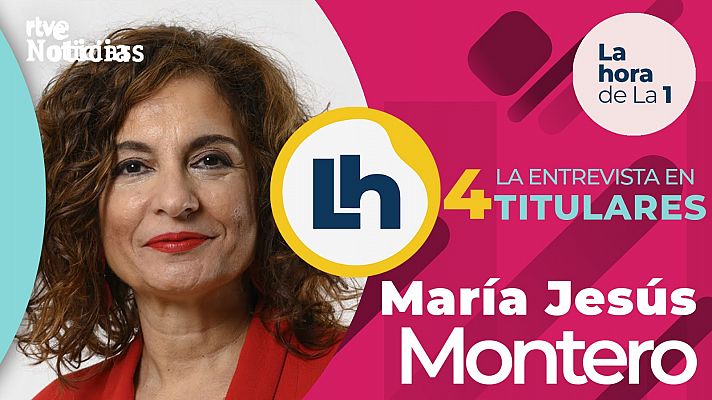 La entrevista a María Jesús Montero en 'La hora de la 1', en cuatro titulares