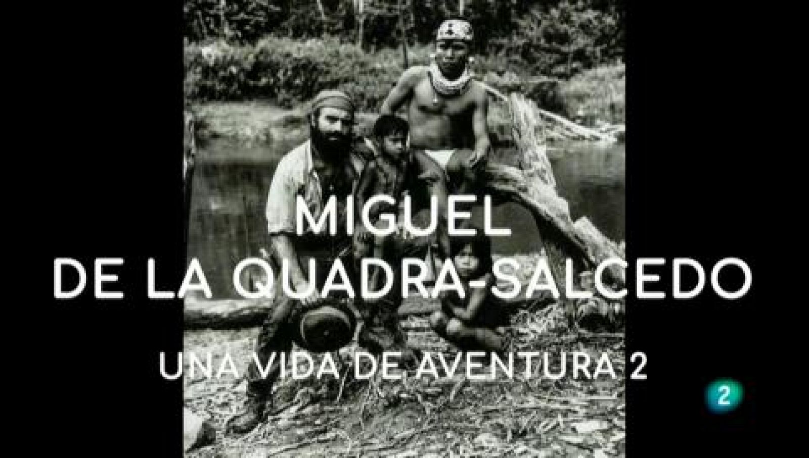 La aventura del saber - Miguel de la Quadra-Salcedo. Una vida de aventura 2