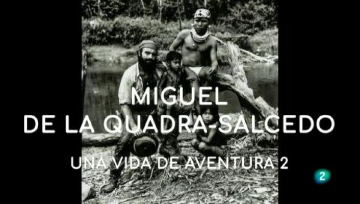 La aventura del Saber - Miguel de la Quadra-Salcedo. Una vida de aventura 2