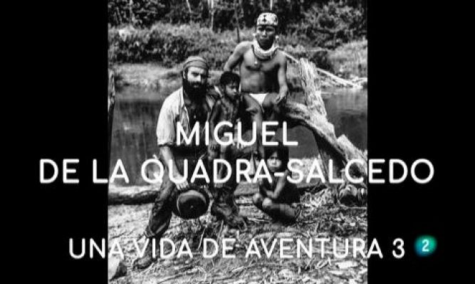 Miguel de la Quadra-Salcedo. Una vida de aventura 3