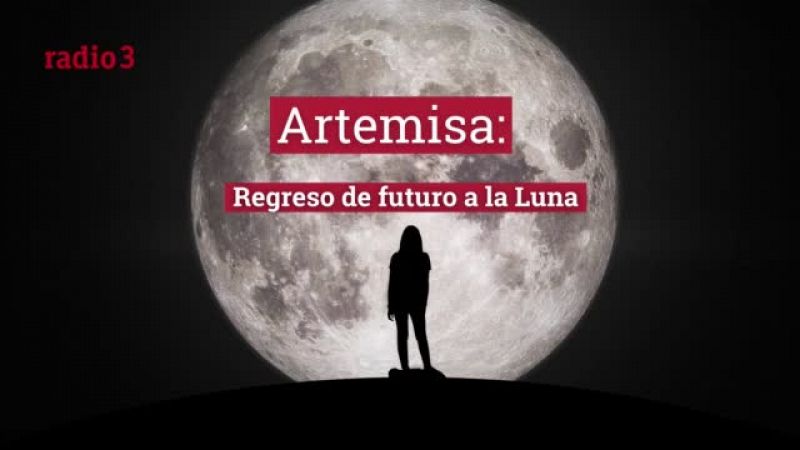 Raportajes - Artemisa: Regreso de futuro a la Luna - Escuchar ahora 