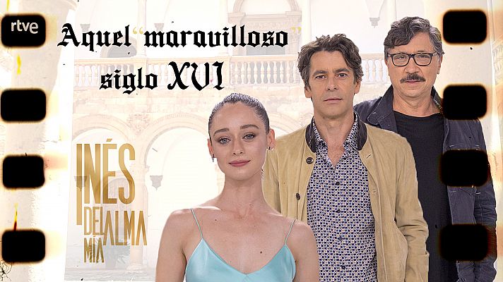 'Aquel maravilloso siglo XVI' con los actores de la serie