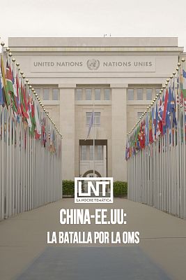 La noche temática - China-EE.UU., la batalla por la OMS