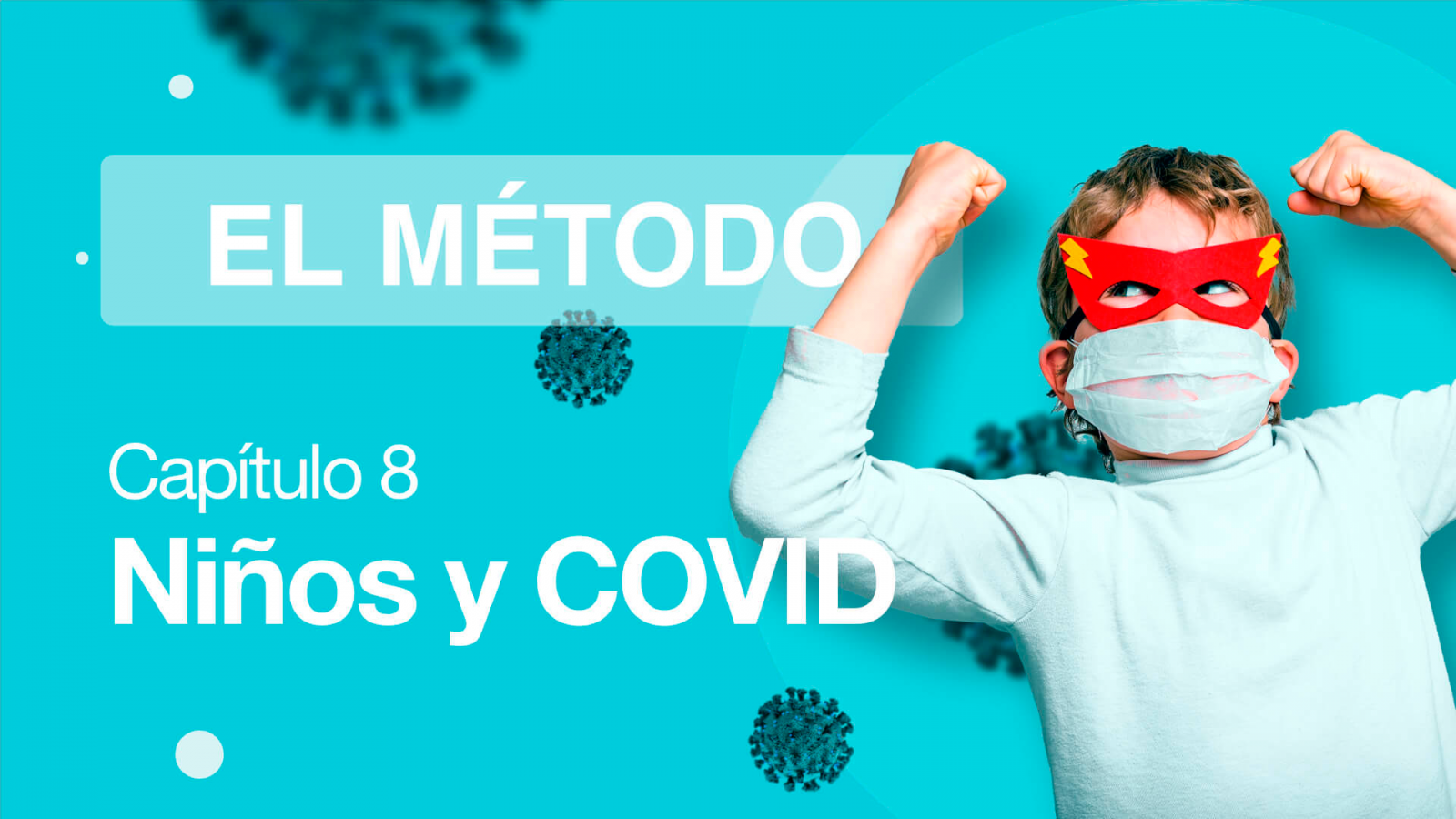 El Método | Episodio 8: Niños y COVID