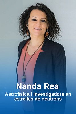 Noms propis - Nanda Rea,  astrofísica i investigadora en estrelles de neutrons