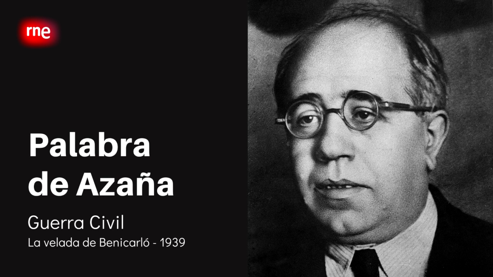  Especiales RNE - Palabra de Azaña - Guerra civil - Ver ahora