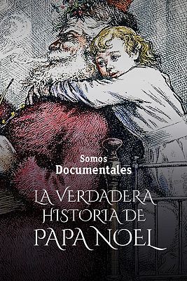 Somos Documentales - La verdadera historia de Papá Nöel