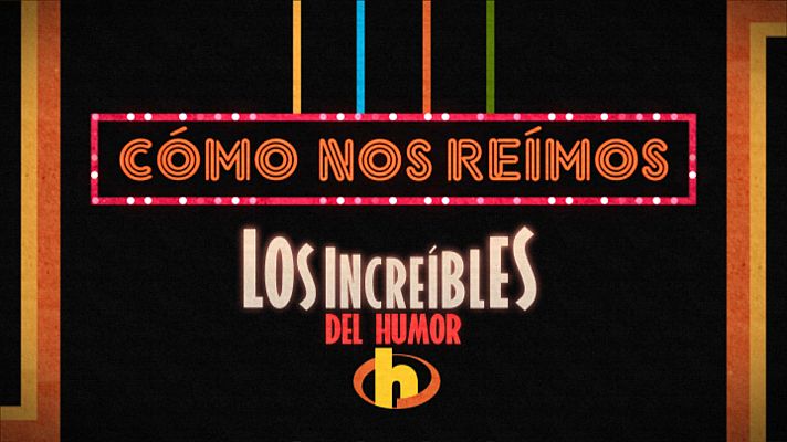 Cómo nos reímos - Los increíbles del humor
