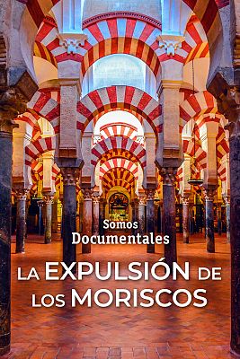 Somos Documentales - La expulsión de los moriscos