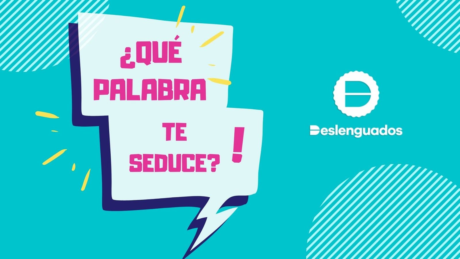 Deslenguados | Dani Orviz: ¿Qué palabra te seduce?