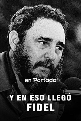 En portada - Y en eso llegó Fidel