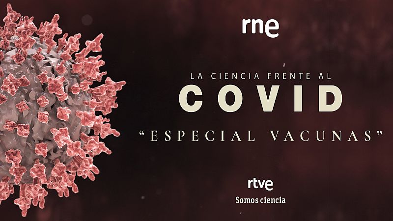Las cuñas de RNE - Especial vacunas en 'La ciencia frente al COVID' - Ver ahora