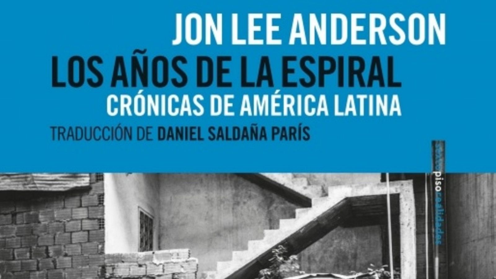 Jon Lee Anderson: "Estados Unidos quiere que Cuba y Venezuela enseñen pierna"